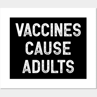 Vaccines Cause Adults Posters and Art